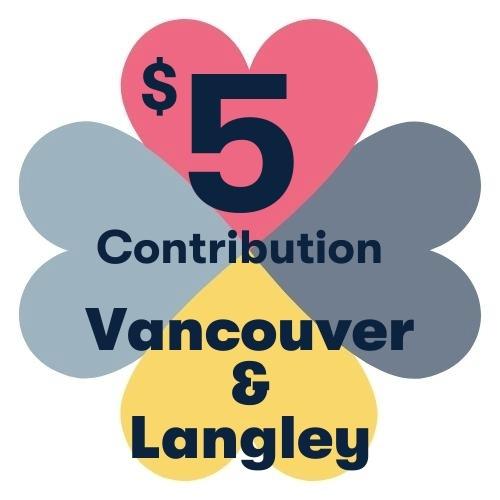 $5 Contribution - Vancouver & Langley TPH Community Fund